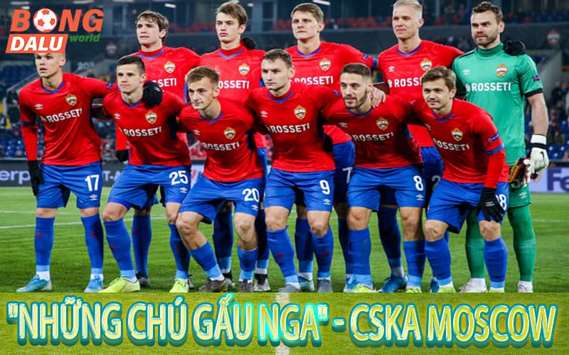 "Những Chú Gấu Nga" - CSKA Moscow