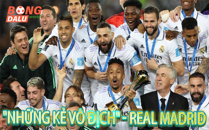 Những Kẻ Vô Địch - Real Madrid